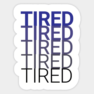 tired text based typographic design Sticker